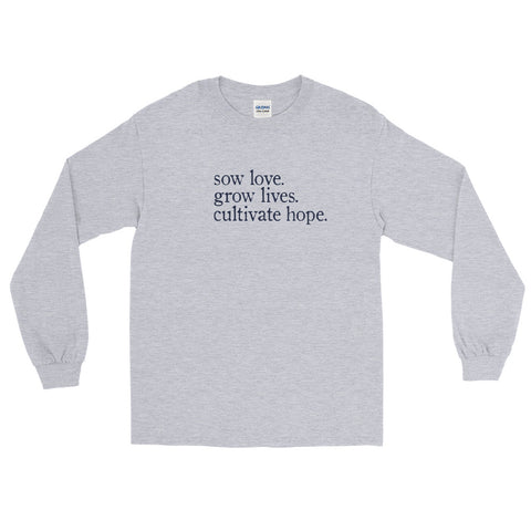 sow love. grow lives. cultivate hope. | Long Sleeve Tee